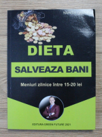 Narcis Cernea - Dieta. Salveaza bani. Meniuri zilnice intre 10-20 lei