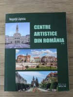 Negoita Laptoiu - Centre artistice din Romania (volumul 2)