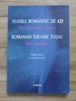 Oltita Cintec - Teatrul romanesc de azi. Noi orizonturi estetice