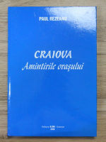 Paul Rezeanu - Craiova. Amintirile orasului