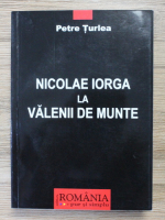 Petre Turlea - Nicolae Iorga la Valenii de Munte