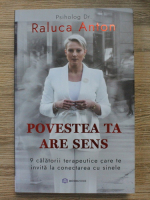 Raluca Anton - Povestea ta are sens. 9 calatorii terapeutice care te invita la conectarea cu sinele