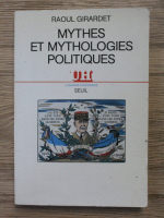 Raoul Girardet - Mythes et mythologies politiques