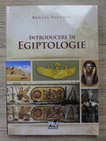 Renata Tatomir - Introducere in egiptologie