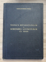 Sebastian Petrescu - Tehnica reparatiilor si intretinerea locomotivelor cu aburi (editia a II-a, 1942)