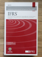 Standardele internationale de raportare financiara. Norme oficiale emise la 1 ianuarie 2013, partea B. Documente care insotesc standardele
