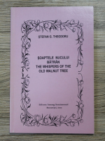 Stefan G. Theodoru - Soaptele nucului batran (editie bilingva)