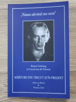 Thomas Eich - Numai adevarul este etern. Marturii din trecut si in prezent