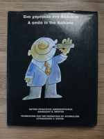 Anticariat: A smile in the Balkans. 1st balkan cartoon festival (editie bilingva)
