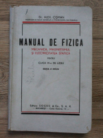 Alexandru Cisman - Manual de fizica. Mecanica , magnetismul si electricitatea statica pentru clasa VI-a de liceu (1924)