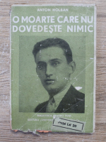 Anton Holban - O moarte care nu dovedeste nimic (1931)