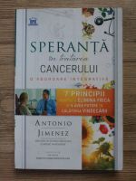 Antonio Jimenez - Speranta in tratarea cancerului. O abordare integrativa