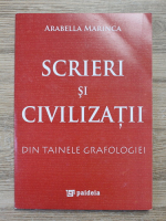 Arabella Marinca - Scrieri si civilizatii din tainele grafologiei
