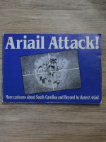 Ariail Attack! More cartoons about South Carolina and Beyond by Robert Ariail