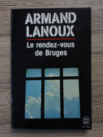 Armand Lanoux - Le rendez-vous de Bruges