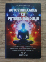 Arthur Ramirez - Autovindecarea cu puterea gandului