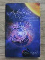 Astronin Astrofilus - Astrologia. O cale intuitiva ezoterica de transformare profunda a vietii si a destinului