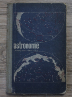 Astronomie. Manual pentru clasa a XI-a reala (1964)