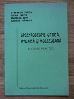 Athanasie Trutia, Iulian Ionita, Floriana Iova - Spectroscopie optica, atomica si moleculara. Lucrari practice 