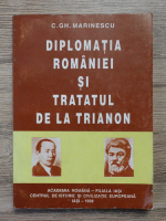 C. Gh. Marinescu - Diplomatia Romaniei si Tratatul de la Trianon