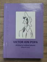 Catalin-Andrei Teodoru - Victor Ion Popa. Artistul si criticul plastic