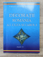 Constantin Ciurea - Decoratii Romania. A.I. Cuza si Carol I