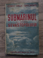 Constantin Virgil Gheorghiu - Cu submarinul la asediul Sevastopolului (1942)