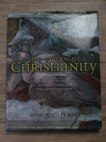 David Bentley Hart - The story of christianity. An illustrated history of 2000 years of the christian faith