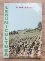Elena Draghici - Legumicultura