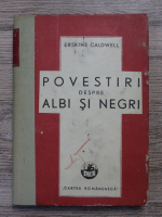 Anticariat: Erskine Caldwell - Povestiri despre albi si negri 
