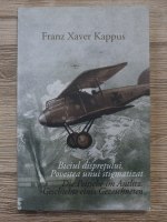 Franz Xaver Kappus - Biciul dispretului. Povestea unui stigmatizat