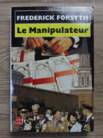 Frederick Forsyth - Le manipulateur
