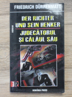 Friedrich Durrenmatt - Judecatorul si calaul sau (editie bilingva)