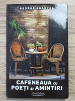 George Sbarcea - Cafeneaua cu poeti si amintiri