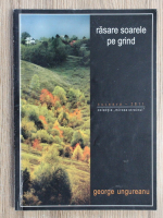 George Ungureanu - Rasare soarele pe grind