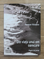 Herman Victorov - Din viata unui om oarecare. Pagini de jurnal