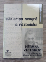 Herman Victorov, Mihaela Victoria Ignat - Sub aripa neagra a razboiului
