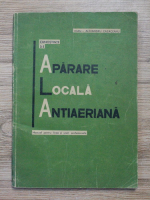 Ioan Alexandru Cazaceanu - Cunostiinte de aparare locala antiaeriana. Manual pentru licee si scoli profesionale