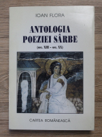 Ioan Flora - Antologia poeziei sarbe, sec. XIII-sec. XX