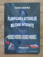 Ioan Sabau - Planificarea actiunilor militare intrunite