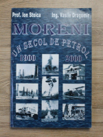 Ion Stoica - Moreni. Un secol de petrol
