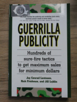 Jay Conrad Levinson - Guerrilla publicity. Hundreds of sure-fire tactics to get maximum sales for minimum dollars