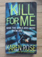 Karen Rose - Kill for me