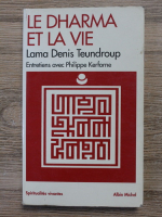 Lama Denis Teundroup - Le dharma et la vie