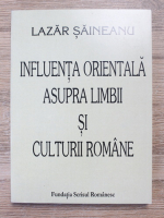 Lazar Saineanu - Influenta orientala asupra limbii si culturii romane