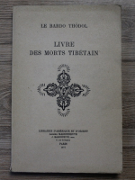 Le Bardo Thodol. Livre des morts tibetain