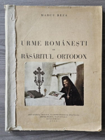 Marcu Beza - Urme romanesti in rasaritul ortodox (1935) putin uzata