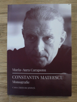 Maria Aura Caraponu - Constantin Mateescu. Monografie