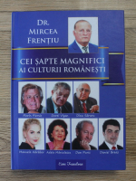 Mircea Frentiu - Cei sapte magnifici ai culturii romanesti