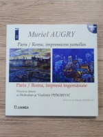 Muriel Augry - Paris/Rome, impressions jumelles. Paris/Roma, impresii ingemanate